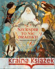 Szekspir to nie dramat! Opowieści dla młodych Samantha Newman, Khoa Le, Anna Hikiert-Bereza 9788327686305