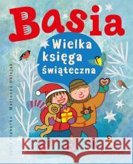 Basia. Wielka księga świąteczna Zofia Stanecka, Marianna Oklejak 9788327687289