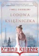 Lodowa księżniczka J'nell Ciesielski, Ewa Ratajczyk 9788327715319