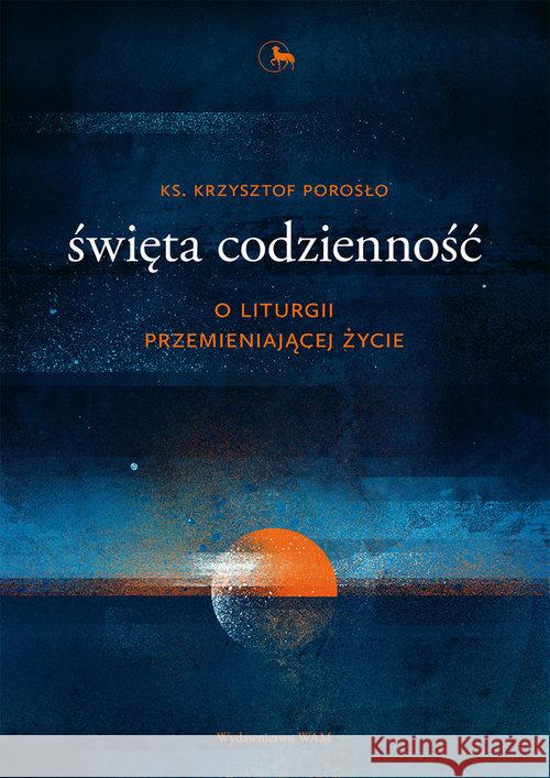 Święta codzienność Porosło Krzysztof 9788327715616