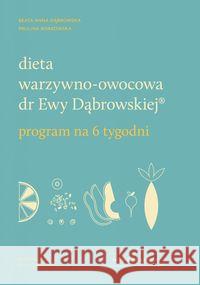 Dieta warzywno-owocowa dr Ewy Dąbrowskiej (R) Borkowska Paulina Dąbrowska Beata Anna 9788327716255 WAM