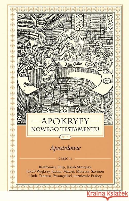 Apokryfy Nowego Testamentu. Apostołowie T.2 cz.2 Starowieyski Marek 9788327718235 WAM