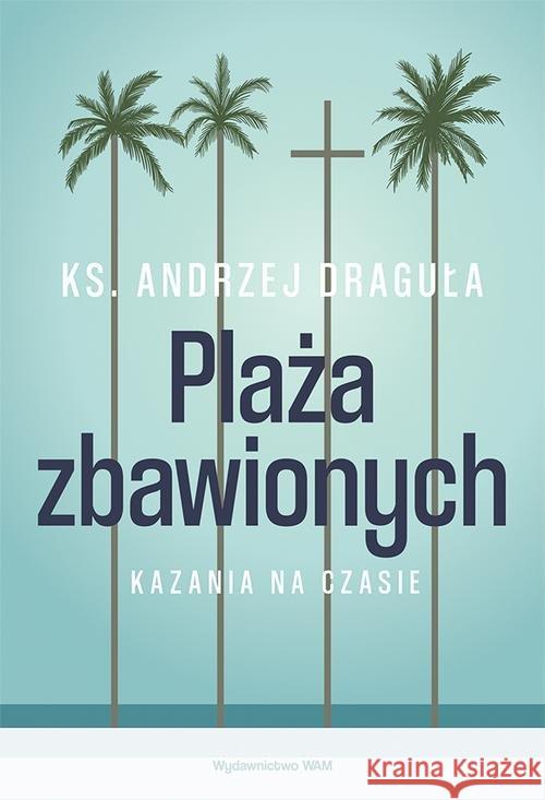 Plaża zbawionych Draguła Andrzej 9788327718631 WAM