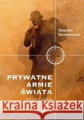 Prywatne armie świata Zbigniew Parafianowicz 9788327719836
