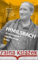 Himilsbach Ja to chętnie napiłbym się kawy Ryszard Abraham 9788327730886