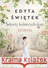 Saga krynicka T.1 Sekrety kobiecych dusz Edyta Świętek 9788327731197