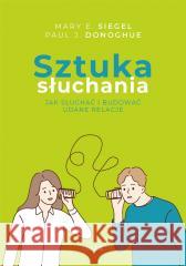 Sztuka słuchania Paul J. Donoghue, Mary E. Siegel, Jacek Bielas 9788327731388