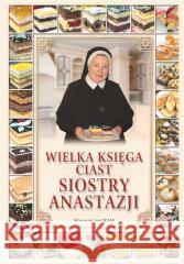 Wielka księga ciast siostry Anastazji TW Anastazja Pustelnik 9788327731579