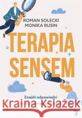 Terapia sensem. Znajdź odpowiedzi na.. Monika Rusin, Roman Solecki 9788327738554