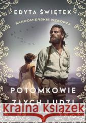 Sandomierskie wzgórza T.1 Potomkowie złych ludzi Edyta Świętek 9788327738608