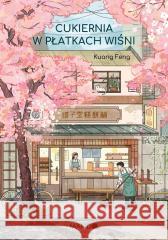 Cukiernia w płatkach wiśni Kuang Feng 9788327739681