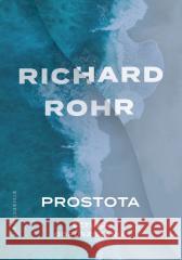 Prostota Sztuka odpuszczania. Sztuka odpuszczania Richard Rohr 9788327739766