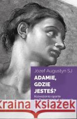 Adamie, gdzie jesteś? Tydzień pierwszy Józef Augustyn SJ 9788327739865