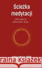 Ścieżka medytacji. Odkrywanie obecności Boga John Main OSB 9788327739919