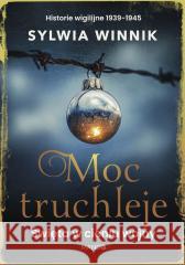 Moc truchleje. Święta w cieniu wojny Sylwia Winnik 9788327746450