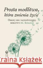 Prosta modlitwa, która zmienia życie Jim Manney 9788327746481