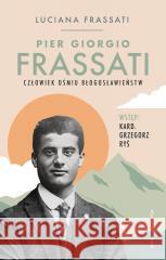 Pier Giorgio Frassati Luciana Frassati 9788327746634