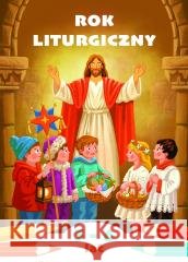 Rok liturgiczny. Kolorowanka do katechezy dzieci.. Aleksandra Bałoniak 9788327747723