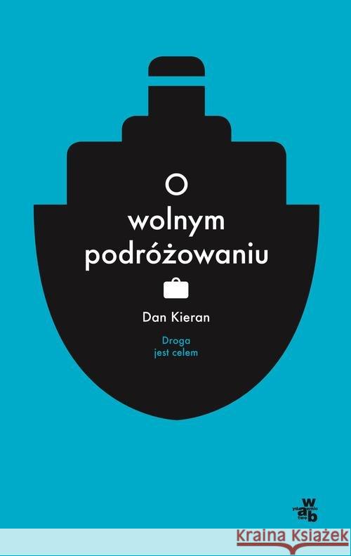 O wolnym podróżowaniu Kieran Dan 9788328009752