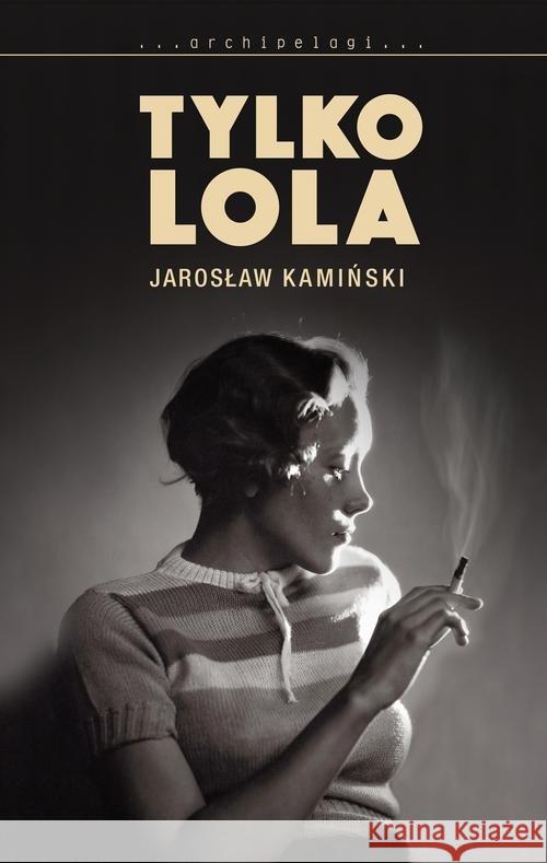 Tylko Lola Kamiński Jarosław 9788328026315