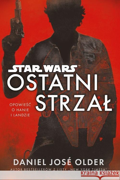 Star Wars Ostatni strzał Older Daniel Jose 9788328060432