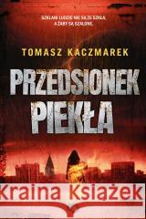 Przedsionek piekła Kaczmarek Tomasz 9788328072442