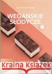 Wegańskie słodycze Karolina Gawrońska 9788328095533