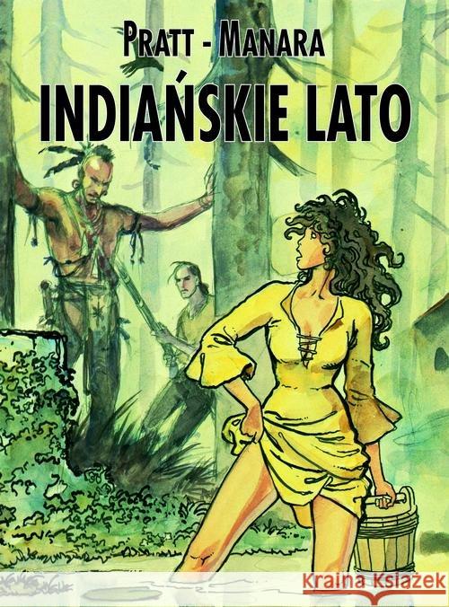 Mistrzowie Komiksu. Indiańskie lato Pratt Hugo 9788328102675 Egmont