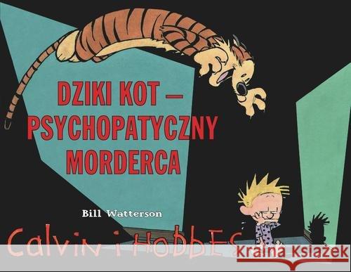 Calvin i Hobbes T.11 Dziki Kot - psychopatyczny... Watterson Bill 9788328116108