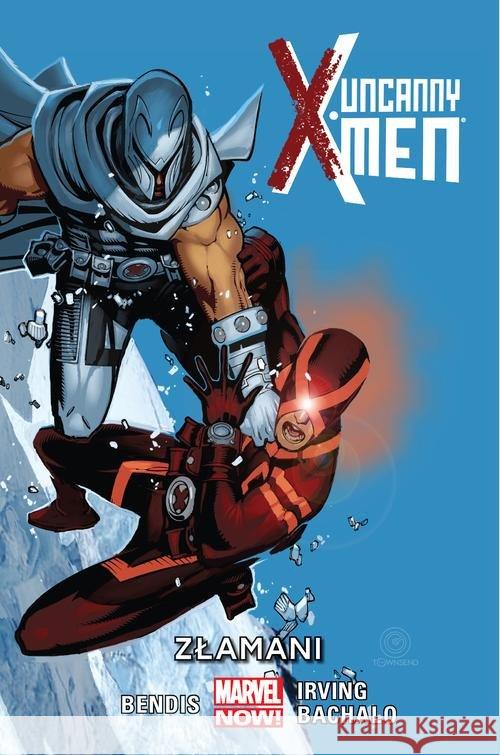 Uncanny X-Men T.2. Złamani Bendis Brian Michael 9788328116665