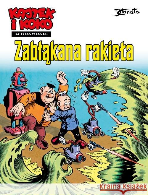Kajtek i Koko w kosmosie. Zabłąkana rakieta Christa Janusz Christa Janusz 9788328135680 Egmont