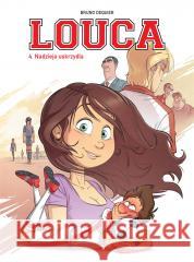 Louca T.4 Nadzieja nas uskrzydla Bruno Deqiuer, Bruno Deqiuer, Maria Mosiewicz 9788328150928