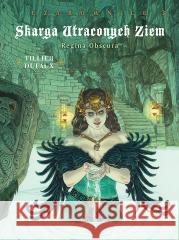 Skarga Utraconych Ziem T.3 Czarownice Regina.. Jean Dufaux, Batrice Tillier, Wojciech Birek 9788328152748