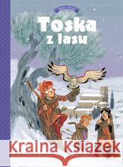 Toska z Lasu T.2 Spiski, ucieczki, tajemnice... Teresa Radice, Stefano Turconi 9788328154827