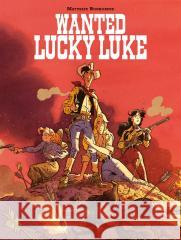 Wanted Lucky Luke! Matthieu Bonhomme, Matthieu Bonhomme, Maria Mosie 9788328154919