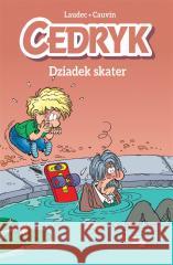 Cedryk T.2 Dziadek skater Raoul Cauvin, Laudec, Maria Mosiewicz 9788328155626