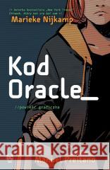 Kod Oracle Marieke Nijkamp, Manuel Preitano, Alicja Laskowska 9788328160316