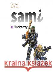 Sami T.8 Gladiatorzy Fabien Vehlmann, Bruno Gazzotti 9788328162051