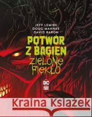 Potwór z Bagien. Zielone piekło Jeff Lemire 9788328165373