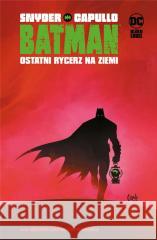 Batman. Ostatni rycerz na Ziemi Scott Snyder 9788328165748