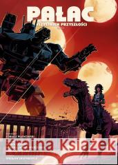 Pałac wszystkich przyszłości T.3 Tobiasz Piątkowski, Mikołaj Spionek, Marek Oleksi 9788328169340