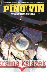Pingwin T.2 Wszystko, co złe Tom King, Rafael De Latorre 9788328173057