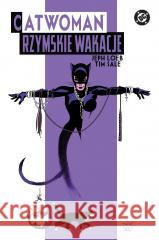 Catwoman. Rzymskie wakacje Jeph Loeb, Tim Sale 9788328174238