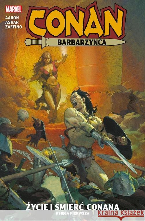 Conan Barbarzyńca. Życie i śmierć Conana T.1 Aaron Jason 9788328198241 Egmont