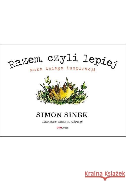 Razem czyli lepiej. Mała księga inspiracji Simon Sinek 9788328332928