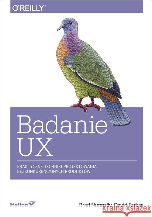 Badanie UX. Praktyczne techniki projektowania... Brad Nunnally David Farkas 9788328340695