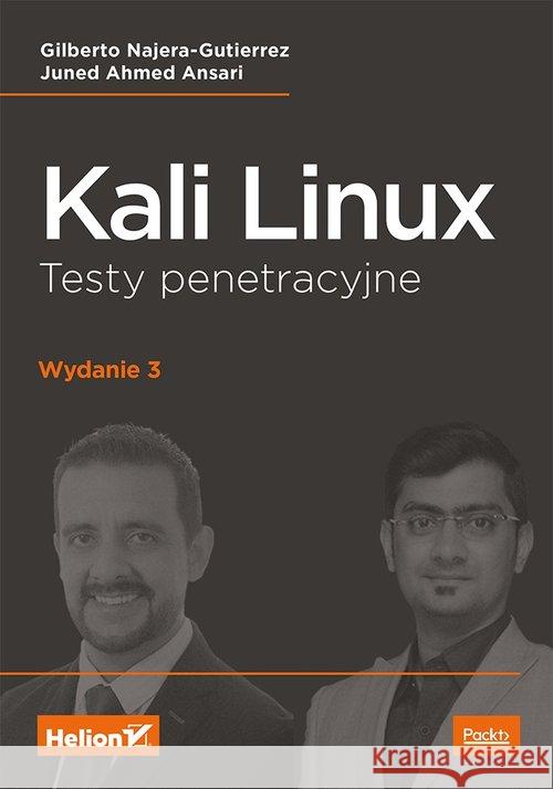 Kali Linux. Testy penetracyjne w.3 Najera-Gutierrez Gilberto Ansari Juned Ahmed 9788328351233
