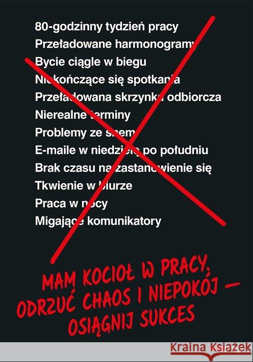 Mam kocioł w pracy. Odrzuć chaos i niepokój... Jason Fried David Heinemeier Hansson 9788328354937