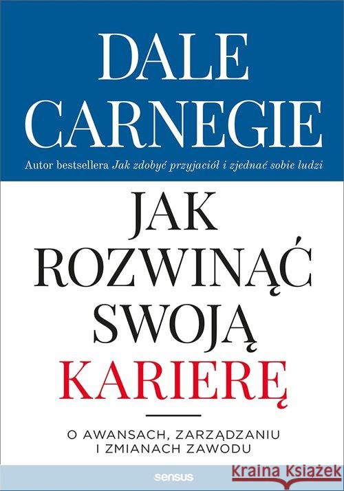 Jak rozwinąć swoją karierę Carnegie Dale 9788328358140