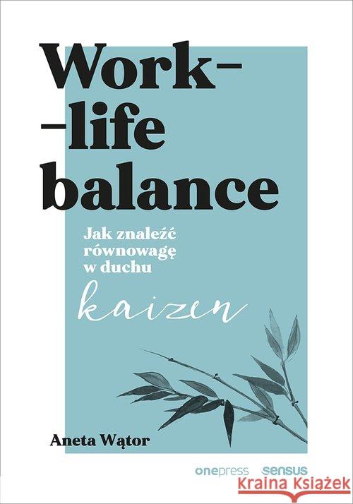 Work- life balance Wątor Aneta 9788328360006 Helion